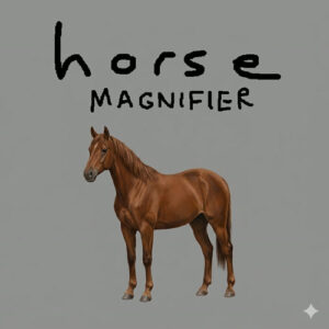 Horse Magnifier