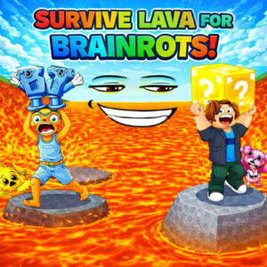 Survive Lava For Brainrots!